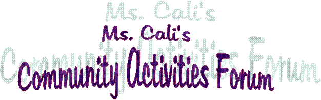 Ms. Cali's
Community Activities Forum